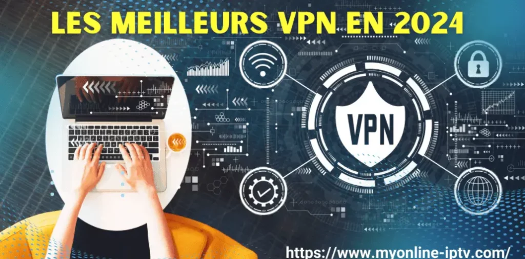 Meilleur vpn pour iptv en 2024